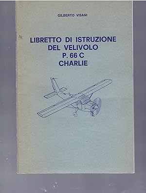 Seller image for Libretto Di Istruzione Del Veivolo P. 66 C Charlie for sale by Il Salvalibro s.n.c. di Moscati Giovanni