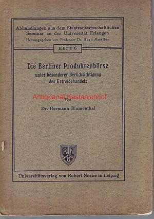 Bild des Verkufers fr Berliner Produktenbrse unter besonderer Bercksichtigung des Getreidehandels,; Abhandlungen aus dem Staatswissenschaftlichen Seminar an der Universit Erlangen, Heft 6, zum Verkauf von Antiquariat Kastanienhof