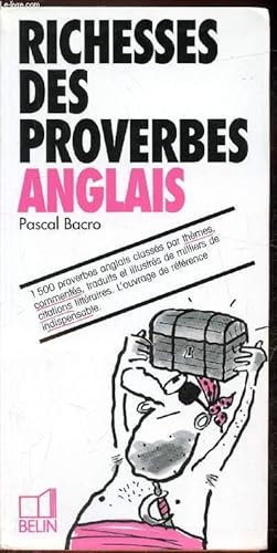 Bild des Verkufers fr Richesses des proverbes anglais - 1500 proverbes anglais classs par thmes, comments, traduits et illustrs de milliers de citations littraires. L'ouvrage de rfrence indispensable. zum Verkauf von Le-Livre