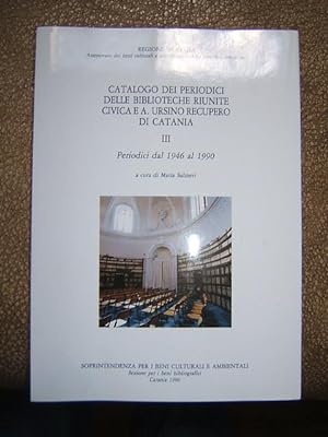 CATALOGO DEI PERIODICI DELLE BIBLIOTECHE RIUNITE CIVICA E A. URSINO RECUPERO DI CATANIA VOL. III ...