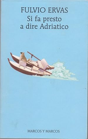 Bild des Verkufers fr Si fa presto a dire Adriatico - Ervas Fulvio zum Verkauf von libreria biblos