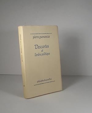 Seller image for Descartes et l'ordre politique. Critique cartsienne des fondements de la politique for sale by Librairie Bonheur d'occasion (LILA / ILAB)