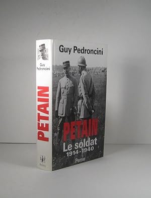 Imagen del vendedor de Ptain. Le soldat 1914 - 1940 a la venta por Librairie Bonheur d'occasion (LILA / ILAB)