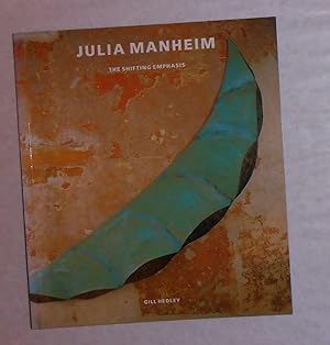 Seller image for Julia Manheim - The Shifting Emphasis (Touring Exhibition) for sale by David Bunnett Books