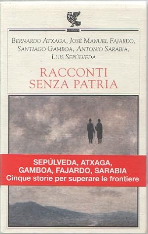 Bild des Verkufers fr Racconti senza patria - Atxaga, Fajardo, Gamboa, Sarabia, Sepulveda zum Verkauf von libreria biblos