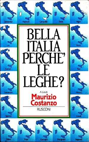 Image du vendeur pour Bella Italia. Perch le leghe? - a cura di Maurizio Costanzo mis en vente par libreria biblos