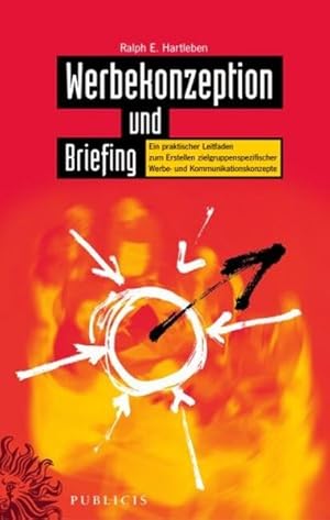 Immagine del venditore per Werbekonzeption und Briefing. Ein praktischer Leitfaden zum Erstellen zielgruppenspezifischer Werbe- und Kommunikationskonzepte venduto da Gerald Wollermann