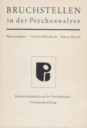 Seller image for Bruchstellen in der Psychoanalyse : neuere Arbeiten zur Theorie u. Praxis. Hrsg. Volker Friedrich ; Heinz Ferstl. for sale by Fundus-Online GbR Borkert Schwarz Zerfa