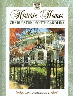 Historic Homes: Charleston, South Carolina: A Pictorial Guidebook