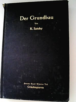 Bild des Verkufers fr Der Grundbau. Zweiter Band. Grndungen. Entwurf und Ausfhrung. Zweiter Teil. Grndungsarten. zum Verkauf von Antiquariat Bookfarm