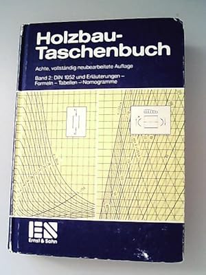 Holzbau-Taschenbuch. Band 2: DIN 1052 und Erläuterungen, Formeln, Tabellen, Nomogramme.