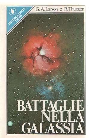 Immagine del venditore per Battaglie nella galassia - G.A. Larson, R.Thurston, venduto da libreria biblos