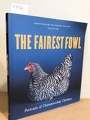Bild des Verkufers fr The Fairest Fowl Portraits of Championship Chickens zum Verkauf von Carydale Books