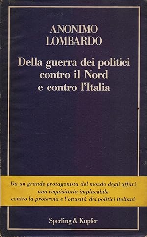 Immagine del venditore per Della guerra dei politici contro il Nord e contro l'Italia - Anonimo Lombardo venduto da libreria biblos