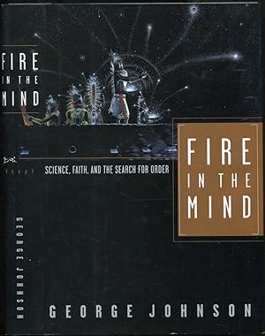 Seller image for Fire in the Mind: Science, Faith, and the Search for Order for sale by Between the Covers-Rare Books, Inc. ABAA