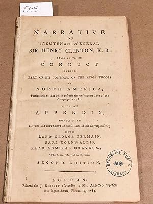 Narrative of Lieutenant General Sir Henry Clinton relative to his Conduct During Part of his Comm...