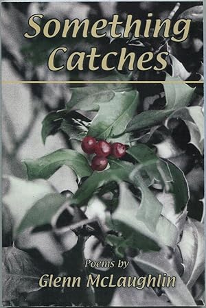 Seller image for Something Catches: A Collection of Poems for sale by Between the Covers-Rare Books, Inc. ABAA