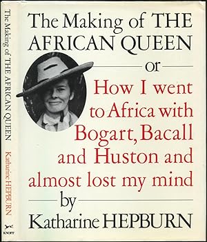 Seller image for The Making of the African Queen, or How I Went to Africa with Bogart, Bacall and Huston and Almost Lost My Mind for sale by Between the Covers-Rare Books, Inc. ABAA