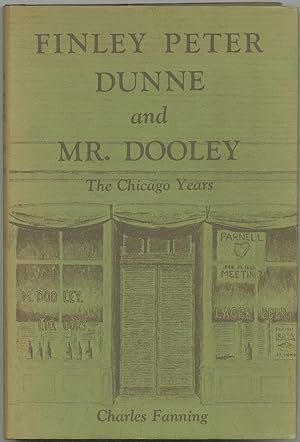Bild des Verkufers fr Finley Peter Dunne and Mr. Dooley: The Chicago Years zum Verkauf von Between the Covers-Rare Books, Inc. ABAA