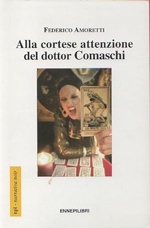 Seller image for Alla cortese attenzione del dottor Comaschi - Federico Amoretti for sale by libreria biblos