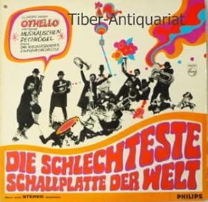 Die schlechteste Schallplatte der Welt. VINYL. Othello und seine musikalischen Pechvögel sowie da...