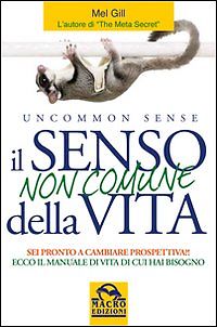 Seller image for Il senso non comune della vita. Sei pronto a cambiare prospettiva? - Mel Gill for sale by libreria biblos