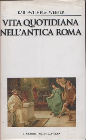 Imagen del vendedor de Vita quotidiana nell'antica Roma - Karl-Wilhelm Weeber a la venta por libreria biblos