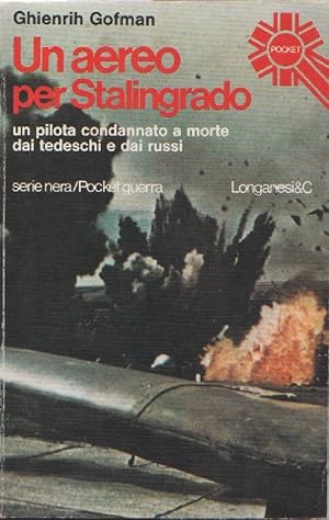 Seller image for Un aereo per stalingrado. Un pilota condannato a morte . - Ghienrih Gofman for sale by libreria biblos
