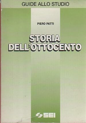 Immagine del venditore per Storia dell'Ottocento - Patti, Piero Sei Collana Guide allo studio - 1997 venduto da libreria biblos