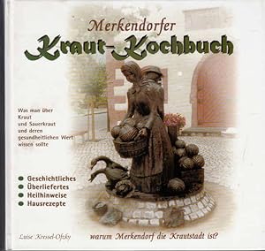 Merkendorfer Krautkochbuch : was man über Kraut und Sauerkraut und deren gesundheitlichen Wert wi...