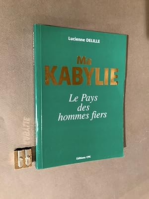 Seller image for Ma Kabylie. Du Djurdjura aux monts Babors. Le Pays des hommes fiers. for sale by Librairie Devaux