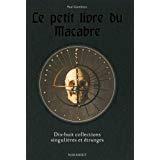 Le livre du macabre. Dix-huit Collections singulières et étranges