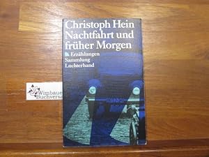Seller image for Nachtfahrt und frher Morgen : Erzhlungen. Christoph Hein / Sammlung Luchterhand ; 841 for sale by Antiquariat im Kaiserviertel | Wimbauer Buchversand