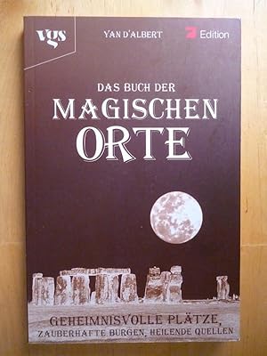 Image du vendeur pour Das Buch der magischen Orte. Geheimnisvolle Pltze, zauberhafte Burgen, heilende Quellen. Mit vielen Kontaktadressen und 2 Registern. Yan d`Albert / mis en vente par Versandantiquariat Harald Gross