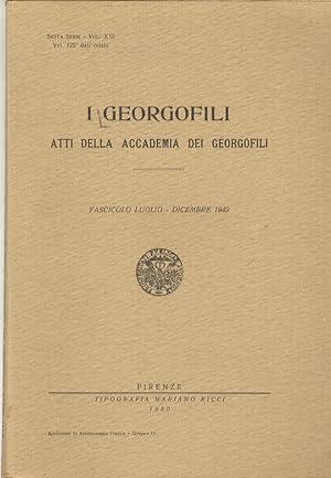 GEORGOFILI (I). Atti della Accademia dei Georgofili. Fascicolo luglio-dicembre 1949.