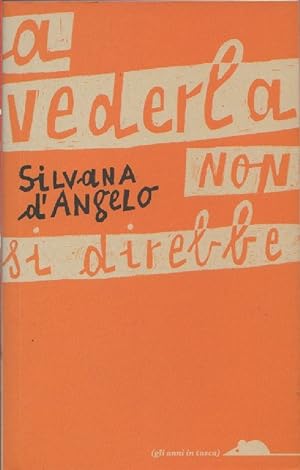 Imagen del vendedor de A vederla non si direbbe - Silvana d'Angelo a la venta por libreria biblos