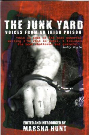 THE JUNK YARD Voices from an Irish Prison