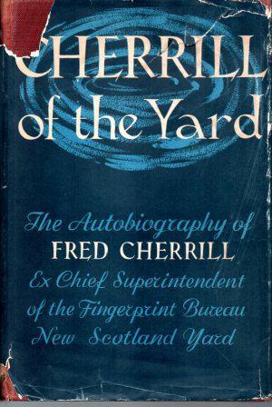 Image du vendeur pour CHERRILL OF THE YARD The Autobiography of Fred Cherrill. mis en vente par Loretta Lay Books