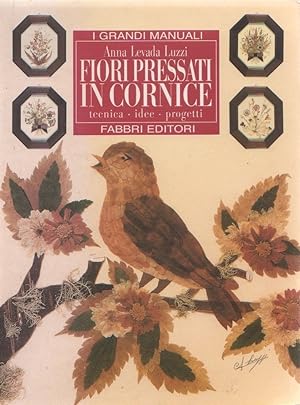 Seller image for Fiori pressati in cornice. Tecnica, idee, progetti - Anna Levada Luzzi - for sale by libreria biblos