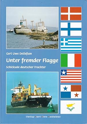 Unter fremder Flagge - Schicksale deutscher Frachter