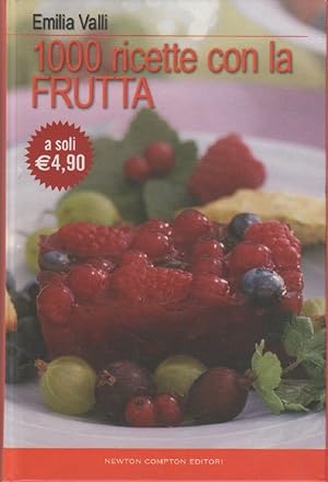 Seller image for 1000 ricette con la frutta - Valli Emilia for sale by libreria biblos