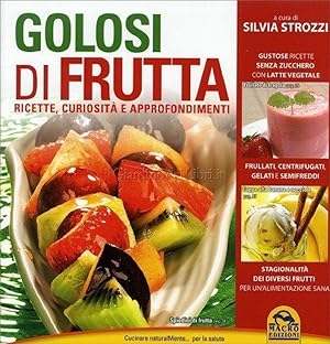 Bild des Verkufers fr Golosi di frutta ricette curiosit e approfondimenti - Strozzi Silvia zum Verkauf von libreria biblos