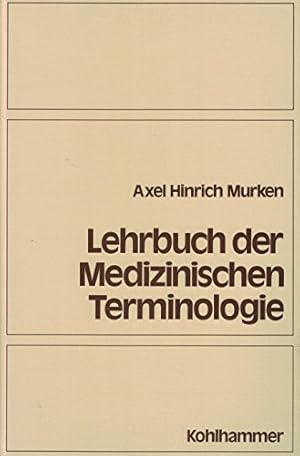 Lehrbuch der medizinischen Terminologie. Grundlagen d. ärztl. Fachsprache.