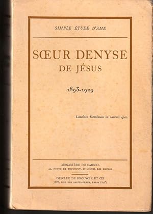 Simple étude d'âme. Soeur Denyse de Jésus 1893-1929