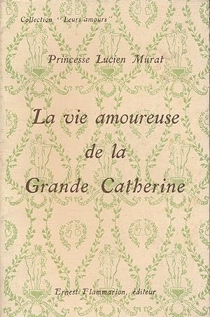 Bild des Verkufers fr La vie amoureuse de la Grande Catherine zum Verkauf von LIBRAIRIE GIL-ARTGIL SARL