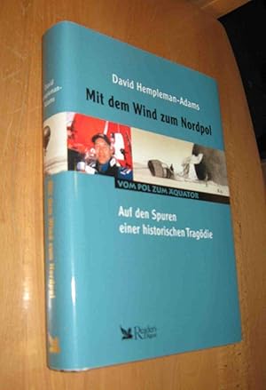 Bild des Verkufers fr Mit dem Wind zum Nordpol- Auf den Spuren einer historischen Tragdie zum Verkauf von Dipl.-Inform. Gerd Suelmann