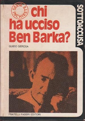 Seller image for Chi ha ucciso Ben Barka? - Guido Gerosa for sale by libreria biblos