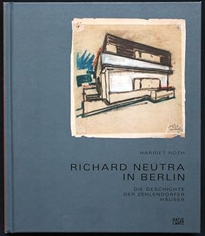 Bild des Verkufers fr Richard Neutra in Berlin, Die Geschichte der Zehlendorfer Huser zum Verkauf von Graphem. Kunst- und Buchantiquariat