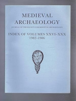 Medieval Archaeology. Journal of the Society for Medieval Archaeology. Index of Volumes XXVI - XX...