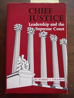 Chief Justice: Leadership and the Supreme Court